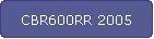 CBR600RR 2005