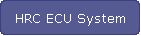 HRC ECU System