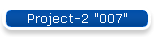 Project-2 "007"