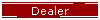 Dealer